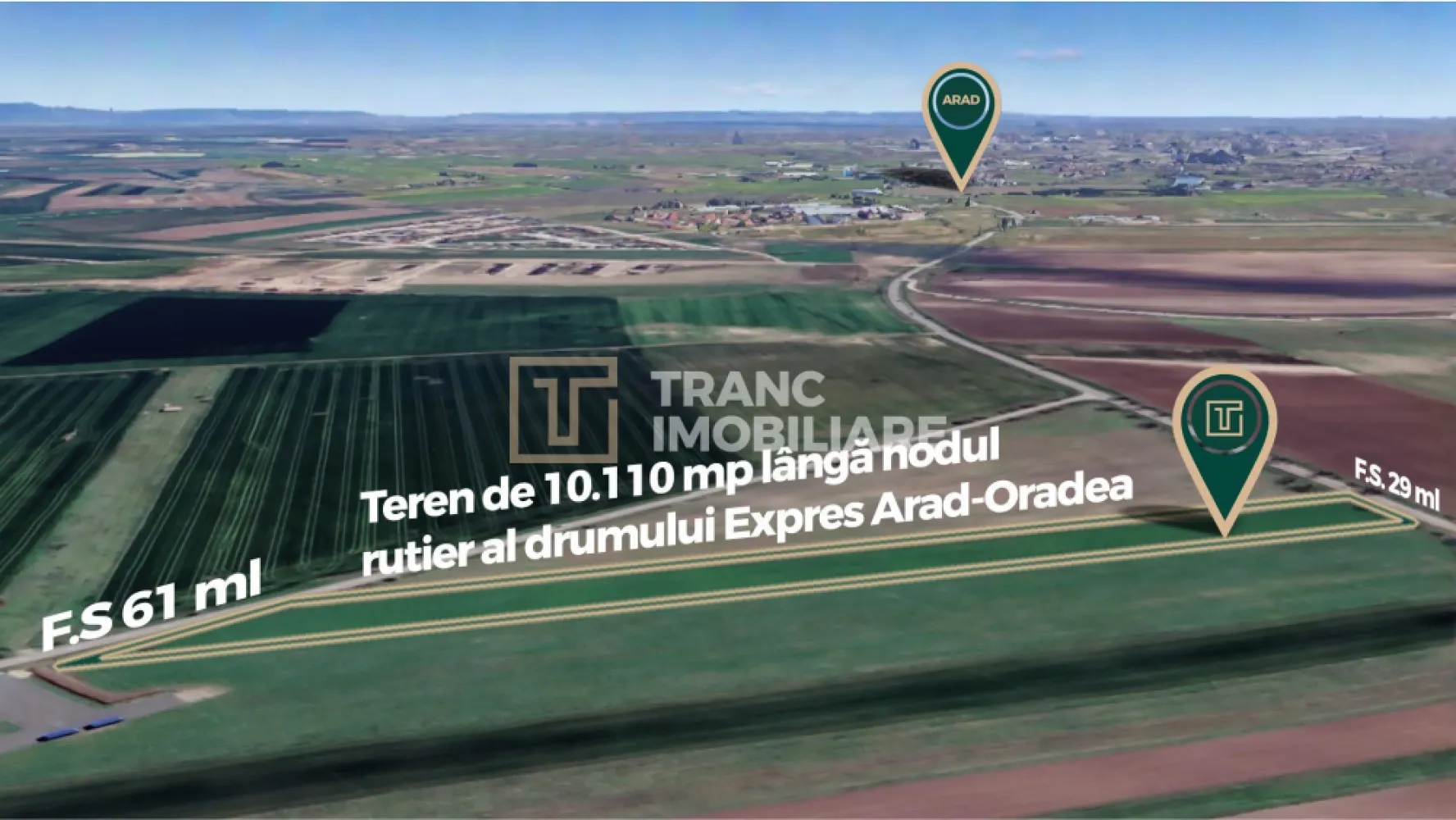 Teren strategic de 45115 mp, lângă viitorul nod al Drumului Expres Arad-Oradea - Tranc Imobiliare vă propune spre vânzare un teren extravilan cu poziționare strategică, situat în Arad, în imediata apropiere a viitorului nod de acces al Drumului Expres Arad–Oradea, o investiție majoră de infrastructură care va transforma complet zona și va genera oportunități semnificative pentru investitori.

Proprietatea beneficiază de două fronturi stradale, ceea ce oferă flexibilitate maximă pentru viitoare dezvoltări, acces facil și posibilitatea de parcelare sau dezvoltare multiplă.

Caracteristici principale:
Suprafață totală: 45115 mp
Front stradal 1: 104 ml la drumul Arad – Sânpaul
Front stradal 2: 271 ml la drumul Arad – Variașu Mic
Teren cu vizibilitate bună și acces din două direcții
Apă: la aproximativ 10 m
Curent electric: la aproximativ 400 m
Zona este în prezent neexploatată industrial, cu potențial ridicat de dezvoltare

Avantaje investiționale majore:
Poziționare în imediata apropiere a viitorului nod al Drumului Expres Arad–Oradea
Dublu front stradal – ideal pentru dezvoltări logistice, comerciale sau parcelare
Potențial ridicat de creștere a valorii odată cu dezvoltarea infrastructurii
Acces excelent către principalele artere rutiere din regiune
Investiție ideală pe termen mediu și lung

Achiziția terenurilor situate lângă noduri rutiere majore reprezintă una dintre cele mai sigure și profitabile strategii investiționale, iar această proprietate oferă exact acest avantaj.

Pentru detalii suplimentare și vizionare nu ezitați să ne contactați
