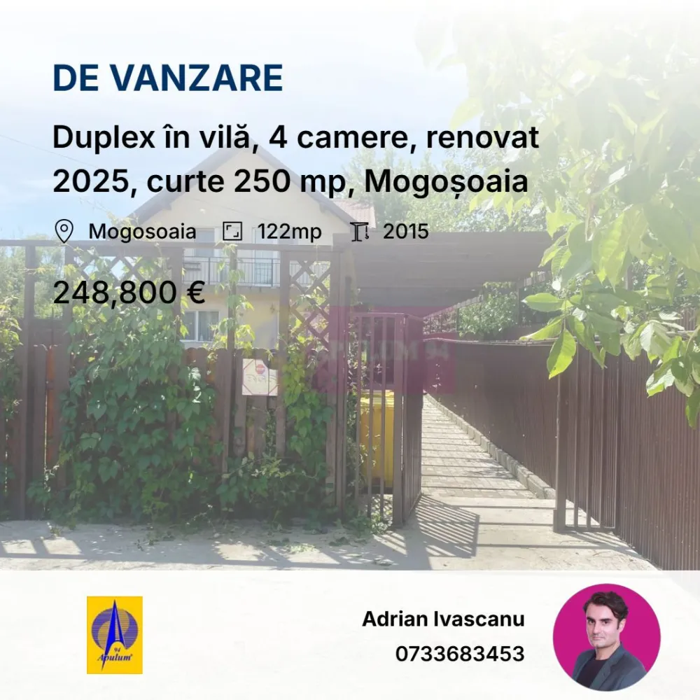 Duplex în vilă, 4 camere, renovat 2025, curte 250 mp, Mogoșoaia - Categorie: Case / Vile
Tip proprietate: Vilă duplex / Duplex
Regim înălțime: P+1
Suprafață utilă: 122 mp
Suprafață construită: 145 mp
Teren: 301 mp
Curte liberă: aprox. 250 mp
Camere: 4
Dormitoare: 3
Băi: 3
Parcare: 2 locuri

Vilă în regim de duplex, într-o zonă liniștită și îngrijită din Mogoșoaia — genul de stradă unde se vede din prima că oamenii își țin casele la punct. Construcția este pe parter și etaj, cu 122 mp utili și 145 mp construiți, așezată pe un teren de 301 mp, din care aproximativ 250 mp rămân curte liberă, numai a ta.
La parter te întâmpină un living generos, de peste 40 mp, luminos, cu acces direct către curte/gradina — spațiul de zi în care încap fără bătaie de cap și canapeaua mare și masa de familie, și colțul de birou. Tot aici sunt o baie cu dus walk in si o bucatarie inchisa și scara interioară către etaj.
Sus găsești trei dormitoare spatioase, două băi și un balcon care deserveste douia dintre dormitoare. Băile sunt finisate modern, cu duș tip walk-in, iar la mansardă ai o baie de efect, cu cadă freestanding — detaliul care place tuturor la prima vizionare. Lucarna și pereții înalți aduc multă lumină naturală în zona de noapte, așa că nu ai senzația de „mansardă întunecoasă", ci de etaj plin.
Casa e gata de mutare: parchet, gresie, tâmplărie PVC, fațadă Baumit, încălzire cu centrală proprie și aer condiționat. Structura e una serioasă — șarpantă din lemn, învelitoare Lindab și termoizolație. În plus, ai două locuri de parcare proprii și ieșire directă din living în curtea privată — ideal pentru familiile cu copii sau pentru cei care țin la liniște și la puțin verde în jurul casei.
Mogoșoaia rămâne una dintre cele mai căutate zone din nordul Capitalei: aproape de lac, de pădure și de Palatul Brâncovenesc, cu acces facil spre București și spre Centură. O zonă în care îți cumperi, de fapt, și un stil de viață mai așezat, nu doar o casă.

Stația Stupinei este la aproximativ 1 minut de mers pe jos, iar Palatul și Parcul Mogoșoaia la aproximativ 1,1 km.
Proprietar persoană fizică. Preț: 248.800 euro. Comision 0% pentru cumpărător.