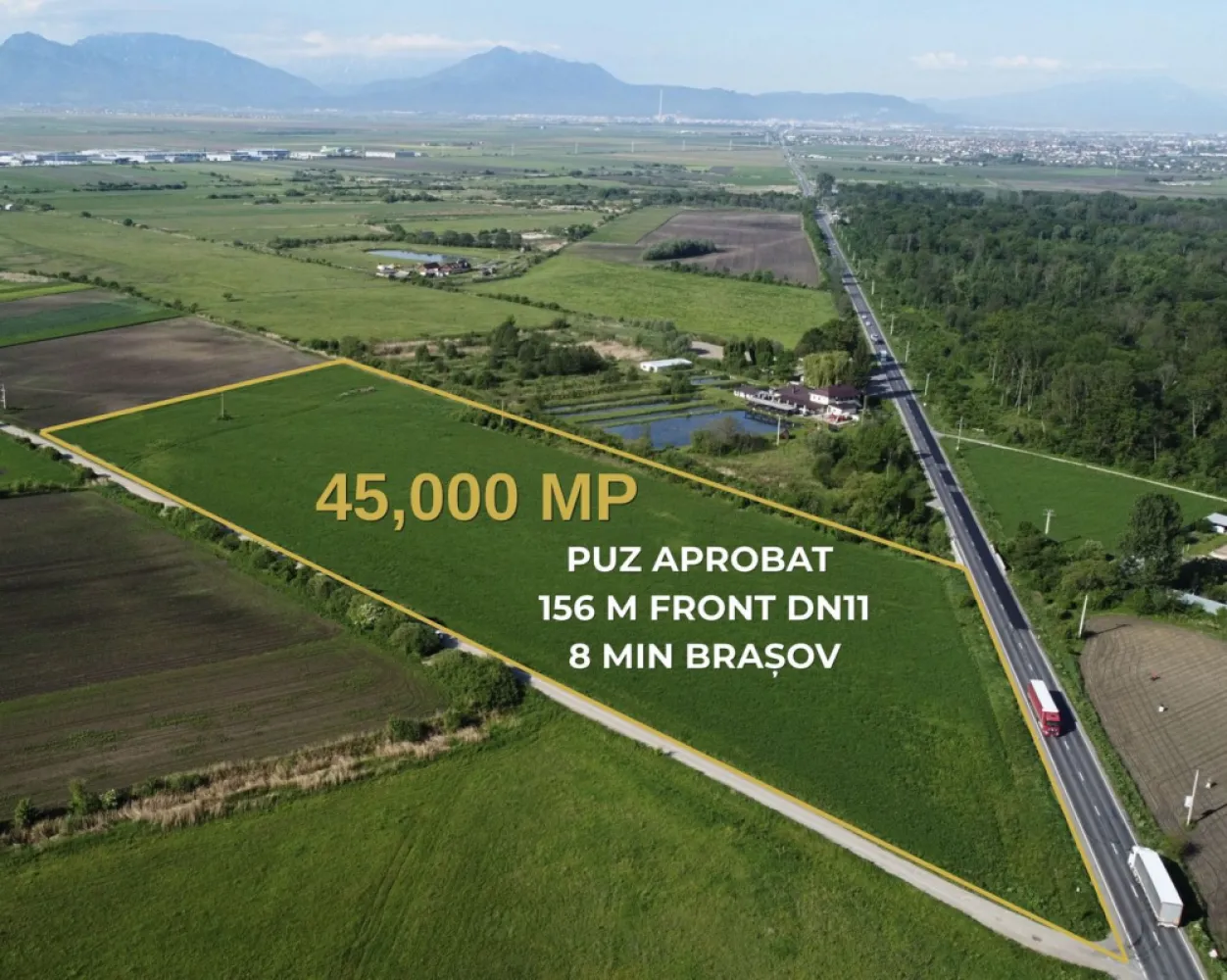 TEREN 45.000 MP | PUZ APROBAT | 156 M FRONT DN11 | 8 MINUTE DE BRASOV - Oportunitate rară de investiție în una dintre cele mai dinamice zone de dezvoltare din proximitatea municipiului Brașov.

Teren intravilan cu suprafața de 45.000 mp, situat în Prejmer – Lunca Câlnicului, cu acces direct la DN11 și poziționare strategică în coridorul industrial estic al Brașovului.

Puncte forte

- Suprafață teren: 45.000 mp

- Front la DN11: aprox. 156 m

- Acces rutier dublu

- La aproximativ 8 minute de Brașov

- Aproximativ 17 minute de Aeroportul Internațional Brașov-Ghimbav

- Zonă cu dezvoltare industrială și logistică accelerată

- Utilități disponibile în zonă

- Certificat de Urbanism emis

- Extras CF fără sarcini

Reglementări urbanistice

PUZ aprobat

Funcțiuni admise: servicii, birouri și industrie ușoară POT maxim: 35% CUT maxim: 0,6 Înălțime maximă: 12 m la coamă / 10 m la cornișă

Potențial de dezvoltare

Proprietatea este potrivită pentru:

Logistică și depozitare

Parc de afaceri Industrie ușoară

Showroom și servicii comerciale

Proiect investițional cu potențial de apreciere Poziționarea excelentă la DN11 asigură acces rapid către Brașov, coridorul E574, Aeroportul Internațional Brașov-Ghimbav și principalele rute comerciale din regiune.